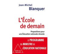 L'Ecole de demain Propositions pour une Éducation nationale rénovée - Jean-Michel Blanquer - Odile Jacob - broché - Essai