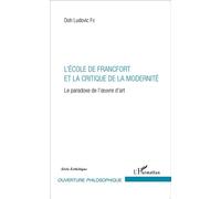 L'École de Francfort et la critique de la modernité Le paradoxe de l'oeuvre d'art - Doh Ludovic Fié - L'harmattan - broché - Essai