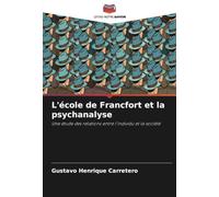 L'école de Francfort et la psychanalyse: Une étude des relations entre l'individu et la société