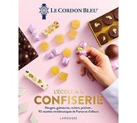 L'ecole De La Confiserie - Nougats, Guimauves, Rochers, Pralines - 90 Recettes Emblématiques De France Et D'ailleurs