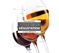 L'école de la dégustation: Le vin en 100 leçons