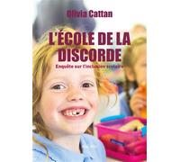 L'école de la discorde Enquête sur l'inclusion scolaire - Olivia Cattan - Max Milo - broché - Essai