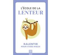 L'école de la lenteur, ralentir pour vivre mieux - Collectif - Suzac - broché - Essai