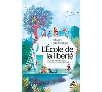 Daniel Greenberg – L'école de la liberté – Un modèle éducatif autonome et démocratique