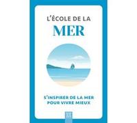 L'école de la mer S'inspirer de la mer pour vivre mieux - Collectif - Suzac - broché - Guide