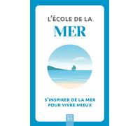 L'école de la mer S'inspirer de la mer pour vivre mieux - Collectif - Suzac - broché - Guide