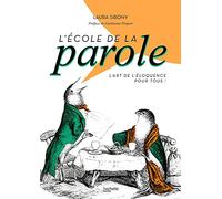 L'école de la parole: L'art de l'éloquence pour tous !