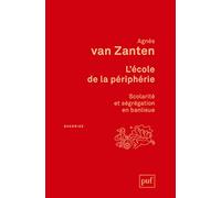 L'école de la périphérie Agnès Van Zanten (Auteur)