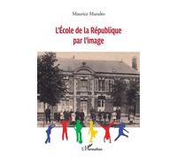 Maurice Mazalto – L’École de la République par l’image – Essai – Broché (L'Harmattan)