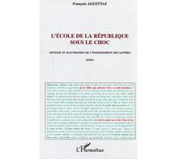 L'école de la république sous le choc Défense et illustration de l'enseignement des lettres - Essai - François Aguettaz - L'harmattan - broché - Essai