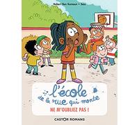 L'ECOLE DE LA RUE QUI MONTE T5 - NE M'OUBLIEZ PAS !