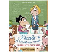L'école De La Rue Qui Monte - Tome 3 - La Maire N'est Pas Ta Mère