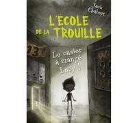 L'Ecole de la trouille - Tome 2 Le Casier a mangé Lucy ! Jack Chabert (Auteur), Sam Ricks (Illustration), Fabien Le Roy (Traduction)