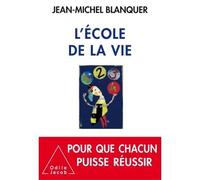 L'Ecole de la vie - Jean-Michel Blanquer - Odile Jacob - broché - Essai