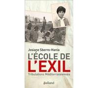 L'école de l'exil. Tribulations méditerranéennes Josiane Sberro-Hania (Auteur)