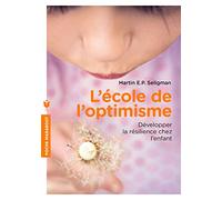 L'école de l'optimisme: Développer la résilience chez l'enfant