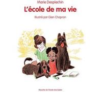 L'école de ma vie Marie Desplechin (Auteur), Glen Chapron (Illustration)