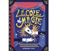 L'école de magie - Plus de 50 tours de prestige épatants Altea Villa (Auteur), Arianna Bellucci (Illustration), EMMANUELLE PERAS (Traduction)