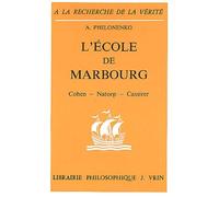 L'Ecole de Marbourg : Cohen, Natorp, Cassirer