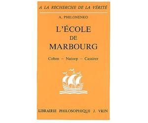 L'Ecole de Marbourg : Cohen, Natorp, Cassirer