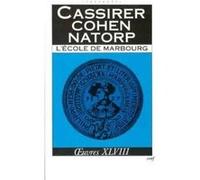 Oeuvres / Ernst Cassirer Tome 48 - L'ecole De Marbourg
