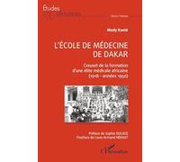 L'école de médecine de Dakar: Creuset de la formation d'une élite médicale africaine (1918 - années 1950)