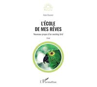 L'école de mes rêves: Nouveaux propos d'un mocking bird