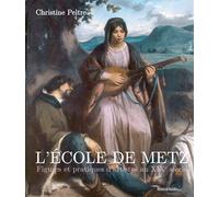 L'Ecole de Metz : figures et pratiques d'artistes au XIXe siècle