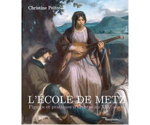 L'ecole de metz Figures et pratiques d'artistes au 19ème siècle - Christine Peltre - Du Quotidien Ebra Eds - relié - Essai