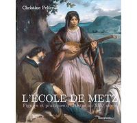 L'Ecole de Metz : figures et pratiques d'artistes au XIXe siècle