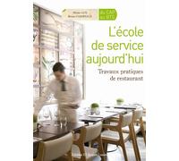 L'école de service aujourd'hui CAP-Bac Pro-BTS Restauration, Hébergement - Manuel élève Travaux pratiques de restaurant - Bruno Cardinale - Jacques Lanore Lt Eds - broché - Scolaire / Universitaire
