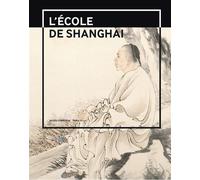 L'ecole de shangai Exposition, Paris, Musée Cernuschi, du 8 mars au 30 juin 2013 - Sas paris musees - Paris-Musees - broché - Catalogue d'exposition