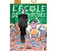 L'École décomposée Junji Ito (Auteur), Anaïs Koechlin (Traduction), Virginie Nebbia (Préface)