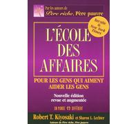L'école des affaires - Pour les gens qui aiment aider les gens -nouvelle édition revue et augmentée- - Robert T. Kiyosaki - Un Monde Different - broché - Etude