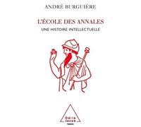 L'École des Annales Une histoire intellectuelle - André Burguière - Odile Jacob - broché - Essai