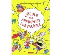 L'école des apprentis chevaliers Sophie Furlaud (Auteur), Alexandra Garibal (Auteur), Gwendal Le Bec (Illustration)