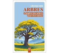 L'école Des Arbres - S'inspirer Des Arbres Pour Vivre Mieux