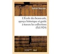 L'École des beaux-arts, aperçu historique et guide à travers les collections Gabriel Rouchès (Auteur)