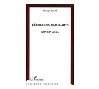 Monique Segré – L'École des Beaux-Arts XIXème-XXème siècles – L'Harmattan – Broché