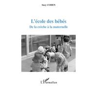 L'école des bébés De la crèche à la maternelle - Suzy Cohen - L'harmattan - broché - Etude