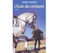 L'école des centaures - Pierre Pradier - Rocher Eds Du - broché - Roman