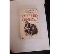 L'Ecole Des Chimpanzes. Ce Que Les Chimpanzes Nous Apprennent Sur L'Humanite