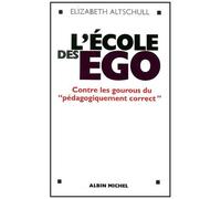L'école Des Ego - Contre Les Gourous Du " Pédagogiquement Correct