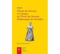 L'École des femmes, La Critique de l'École des femmes, L'Impromptu de Versailles Molière (Auteur), Charles Mazouer (Editeur du volume)