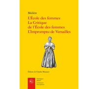L'École des femmes, La Critique de l'École des femmes, L'Impromptu de Versailles - Molière - Classiques Garnier - broché - Théâtre