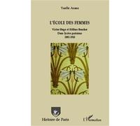 L'école Des Femmes - Victor-Hugo Et Hélène Boucher - Deux Lycées Parisiens 1895-1945