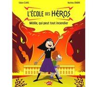 L'école des Héros - Tome 2 Médée, qui peut tout incendier