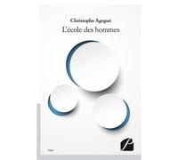 L'école des hommes - Christophe Agogué - Du Pantheon Eds - broché - Essai