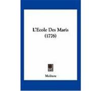L'Ecole Des Maris (1776) Molitere (Auteur)