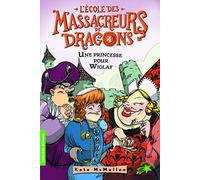 L'ECOLE DES MASSACREURS DE DRAGONS - 4 UNE PRINCESSE POUR WI